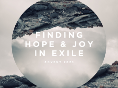 Finding Hope and Joy in Exile - Advent 2023