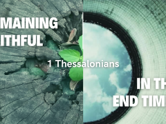 1 Thessalonians: Remaining Faithful in the End Times